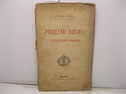 Problemi sociali contemporanei. Lezioni pubbliche tenute all'Universita' di Padova - Achille Loria - copertina