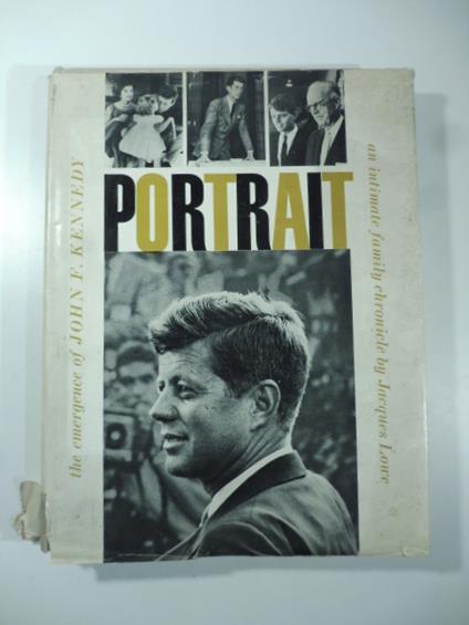 Portrait. The emergence of John Kennedy - Jacques Lowe - copertina
