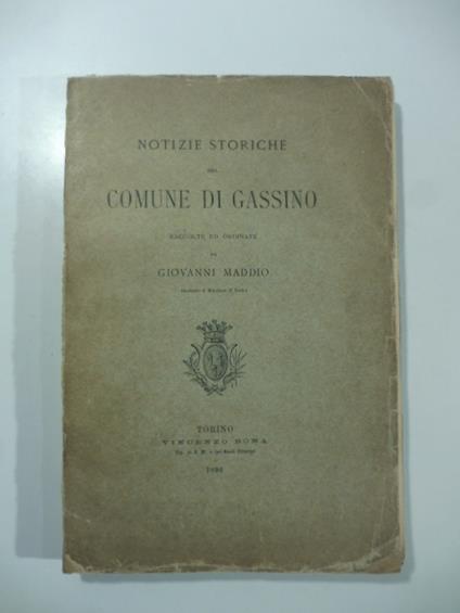 Notizie storiche del comune di Gassino raccolte ed ordinate da Giovanni Maddio - Giovanni Maddio - copertina