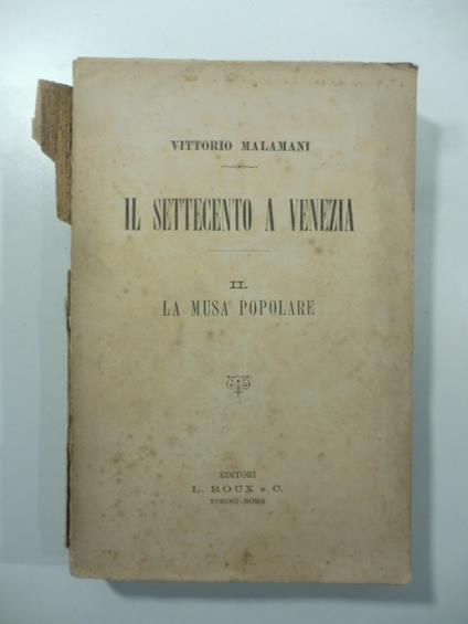 Il Settecento a Venezia. II. La musa popolare - Vittorio Malamani - copertina