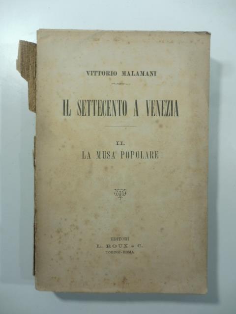 Il Settecento a Venezia. II. La musa popolare - Vittorio Malamani - copertina