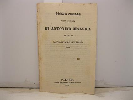 Pohe parole sulla sepoltura di Antonino Malvica dettate da Ferdinando suo figlio - Ferdinando Malvica - copertina