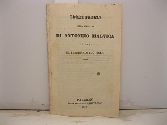 Pohe parole sulla sepoltura di Antonino Malvica dettate da Ferdinando suo figlio - Ferdinando Malvica - copertina