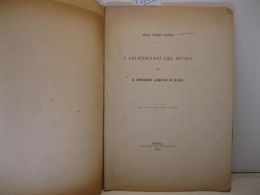 I proprietari del suolo ed il progresso agricolo in Italia. Dagli Atti del R. Istituto Tecnico di Roma, 1878 - Marco Marro - copertina