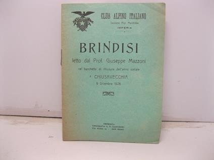 Club Alpino Italiano. Brindisi letto dal Prof. Giuseppe Mazzoni nel banchetto di chiusura dell'anno sociale a Chiusavecchia, 9 dicembre 1928 - Giuseppe Mazzoni - copertina