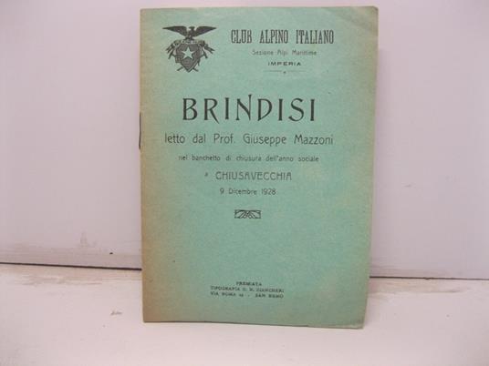 Club Alpino Italiano. Brindisi letto dal Prof. Giuseppe Mazzoni nel banchetto di chiusura dell'anno sociale a Chiusavecchia, 9 dicembre 1928 - Giuseppe Mazzoni - copertina