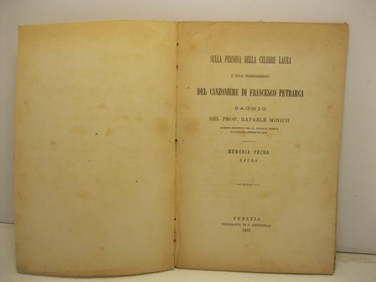 Sulla persona della celebre Laura e sull'ordinamento del Canzoniere di Francesco Petrarca. Saggio. Memoria prima. Laura - Rafaele Minich - copertina