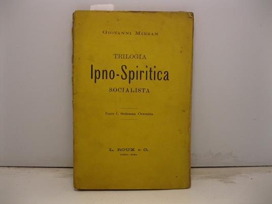 Trilogia ipno-spiritica socialista. Parte I: scienza occulta - Giovanni Mirzan - copertina