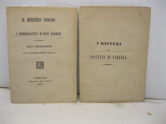 Il ministero toscano e i democratici d'ogni colore. A proposito della dimostrazione del 12 dicembre 1848 in Firenze SEGUE I misteri dei conventi di Firenze - Enrico Montazio - copertina