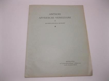 Antichi affreschi veneziani di Michelangelo Muraro - Michelangelo Muraro - copertina