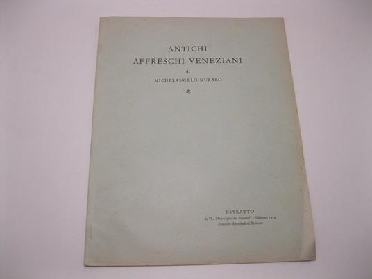 Antichi affreschi veneziani di Michelangelo Muraro - Michelangelo Muraro - copertina