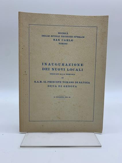 Societa' delle Scuole tecniche operaie San Carlo Torino. Inaugurazione dei nuovi locali dedicati alla memoria di S. A. R. il principe Tomaso di Savoia duca di Genova - Giacomo Negri - copertina