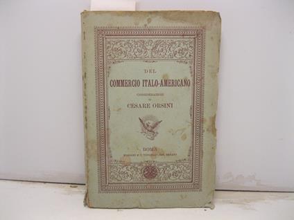 Del commercio italo-americano. Considerazioni di C. Orsini - Cesare Orsini - copertina