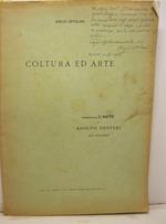 Coltura ed arte. Estratto da L'Arte di Adolfo Venturi, anni XXVI-XXVII