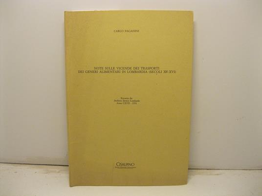 Note sulle vicende dei trasporti dei generi alimentari in Lombardia (secoli XIV-XVI). Estratto da Archivio Storico Lombardo - Carlo Paganini - copertina