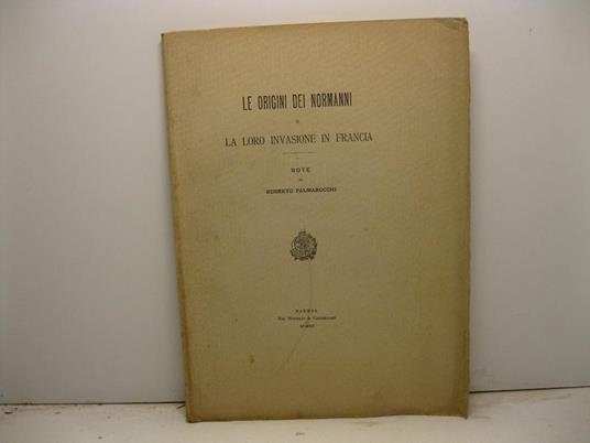 Le origini dei Normanni e la loro invasione in Francia - Roberto Palmarocchi - copertina