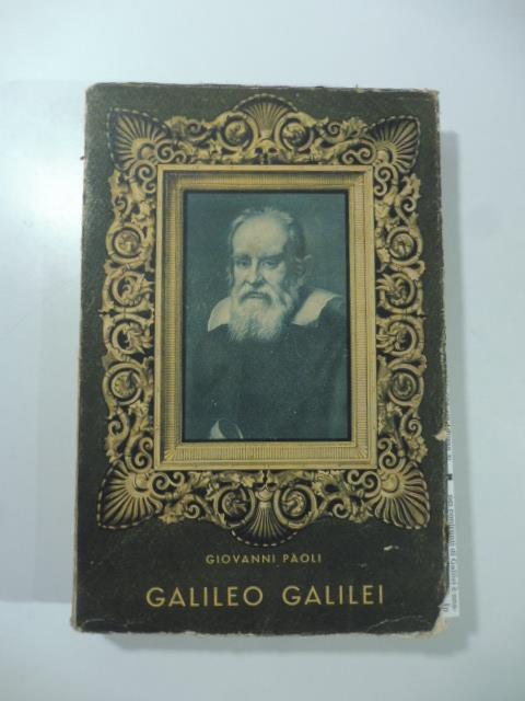 Galileo Galilei. I tempi, l'uomo, il pensatore - Giovanni Paoli - copertina