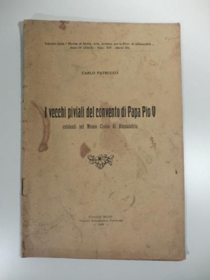 I vecchi privali del convento di Papa Pio V esistenti nel Museo civico di Alessandria - Carlo Patrucco - copertina