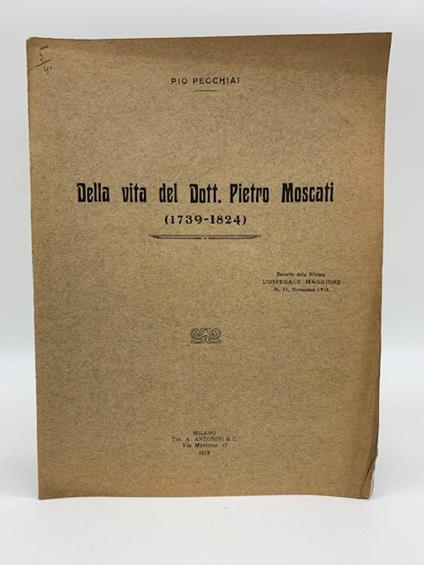 Della vita del Dott. Pietro Moscati (1739-1824) - Pio Pecchiai - copertina
