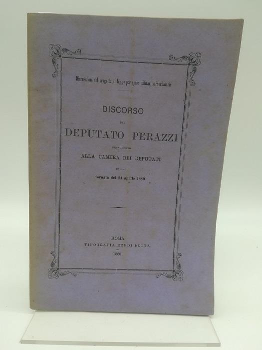 Discussione del progetto di legge per spese militari straordinarie. Discorso del Deputato Perazzi - Costantino Perazzi - copertina