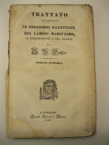 Trattato dei contratti di locazioni marittime, del cambio marittimo di assicurazione e del giuoco - Robert Joseph Pothier - copertina