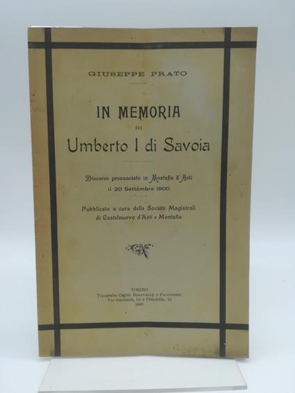 In memoria di Umberto I. Discorso pronunciato in Montafia d'Asti il 20 settembre 1900 - Giuseppe Prato - copertina