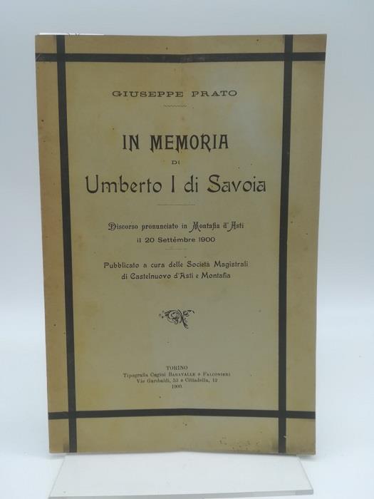 In memoria di Umberto I. Discorso pronunciato in Montafia d'Asti il 20 settembre 1900 - Giuseppe Prato - copertina