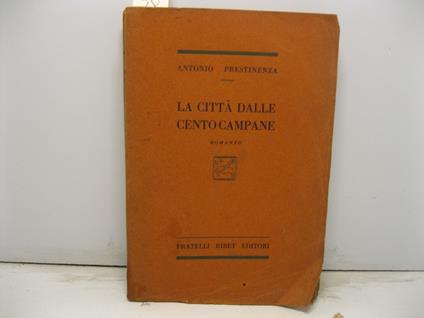 La citta' dalle cento campane. Romanzo - Antonio Prestinenza - copertina