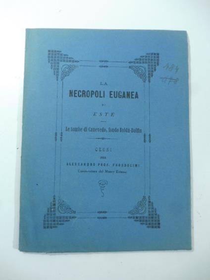 La necropoli euganea di Este. Le tombe di Canevedo, fondo Boldu' Dolfin. Cenni per Alessandro Prosdocimi - Alessandro Prosdocimi - copertina
