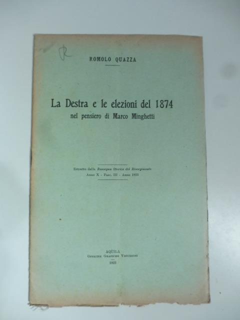 La Destra e le elezioni del 1874 nel pensiero di Marco Minghetti - Romolo Quazza - copertina