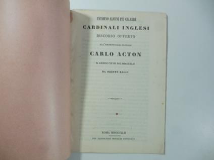 Intorno alcuni piu' celebri cardinali inglesi. Discorso offerto all'eminentissimo Carlo Acton - Oreste Raggi - copertina