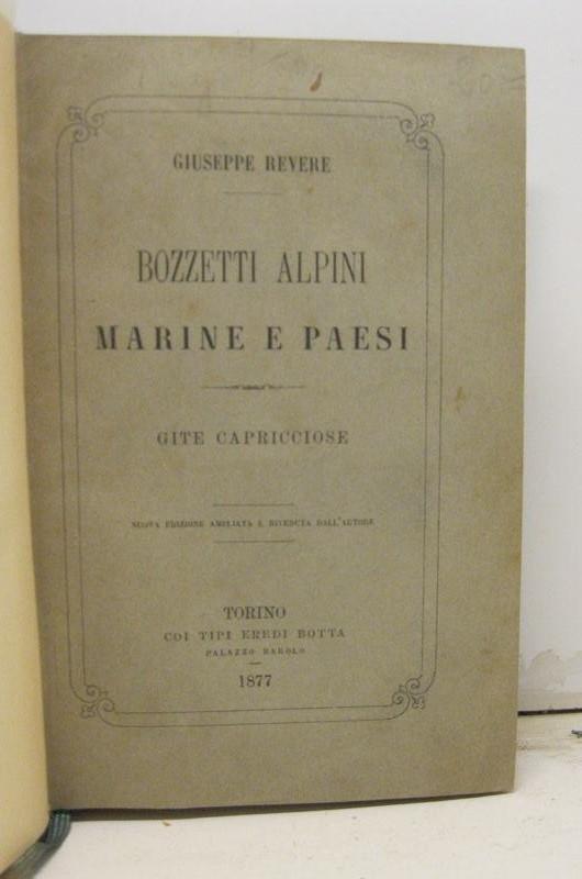 Bozzetti alpini marine e paesi. Gite capricciose. Nuova edizione ampliata e riveduta dall'autore - Giuseppe Revere - copertina