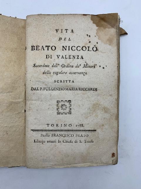 Vita del beato Niccolo' di Valenza sacerdote dell'Ordine de' Minori della Regolare Osservanza SEGUE Vita del B. Tommaso da Cori - Fulgenzio Maria Riccardi - copertina