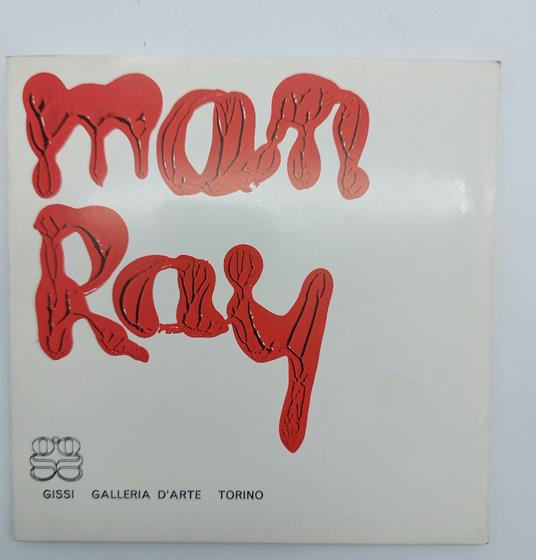 Man Ray. Gissi Galleria d'Arte, Torino - Hans Richter - copertina