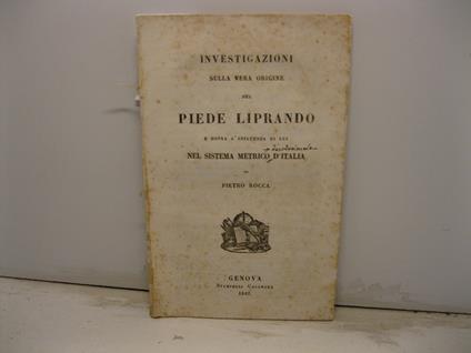 Investigazioni sulla vera origine del piede Liprando e sopra l'influenza di lui nel sistema metrico d'Italia - Pietro Rocca - copertina