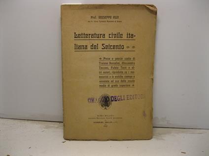 Letteratura civile italiana del Seicento. Prose e poesie scelte di Traiano Boccalini, Alessandro Tassoni, Fulvio Testi e altri autori, riprodotte su i manoscritti e le antiche stampe e annotate ad uso delle scuole medie di grado superiore - Giuseppe Rua - copertina