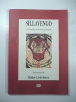 Sillavengo. La sua storia, la sua terra, la sua gente. Nel racconto del Dottor Livio Sacco