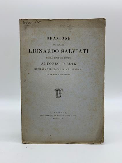 Orazione del cavaliere Lionardo Salviati delle lodi di donno Alfonso d'Este recitata nell'Accademia di Ferrara - Lionardo Salviati - copertina