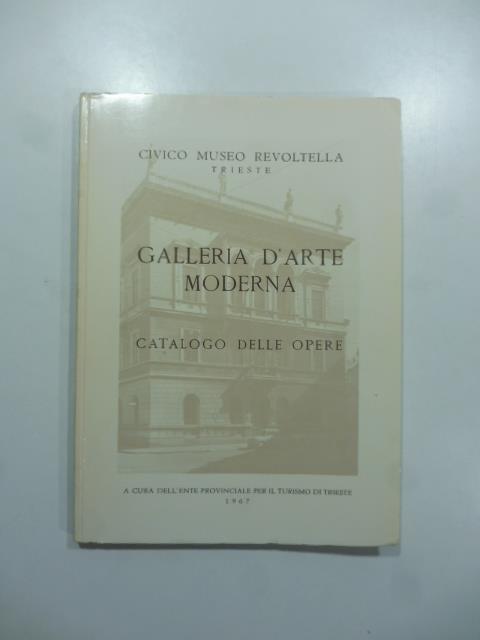 Civico Museo Revoltella, Trieste. Galleria d'arte moderna. Catalogo delle opere - Licia Sambo - copertina