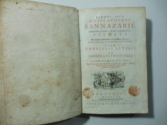 Jacobi sive actii Synceri Sannazarii neapolitani viri patricii Poemata. Ex antiquis ...accessit Jo. A. Vulpio auctore item Gabrielis altilii et Honorati Fascitelli.. - Jacopo Sannazaro - copertina