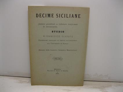 Decime siciliane (animus possidendi, tributarie trasformate in sacramentali). Studio. Estratto dalla Gazzetta Giuridica Meridionale - Francesco Scaduto - copertina