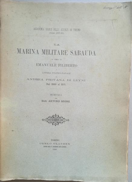 La Marina militare sabauda ai tempi di Emanuele Filiberto e l'opera politico-navale di Andrea Provana di Leyni' dal 1560 al 1571. Memoria - Arturo Segre - copertina