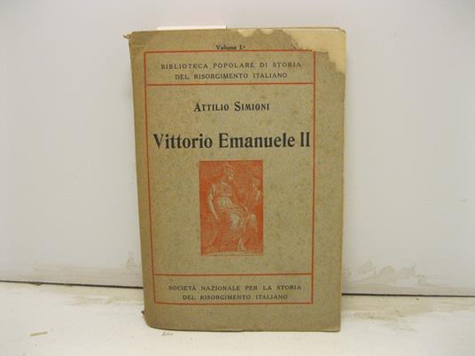Vittorio Emanuele II. Societa' Nazionale per la storia del Risorgimento Italiano - Attilio Simioni - copertina