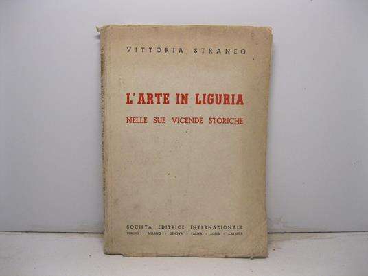 L' arte in Liguria nelle sue vicende storiche - Vittoria Straneo - copertina