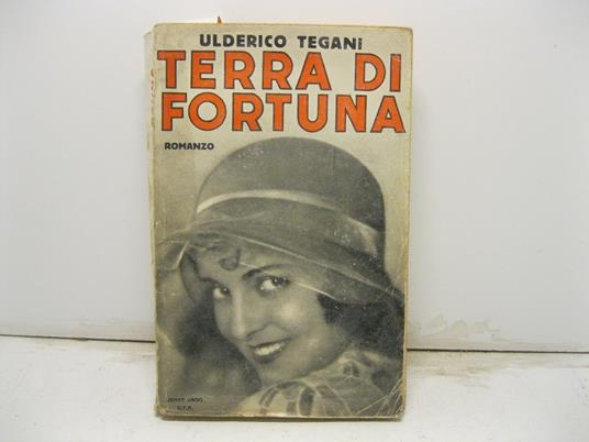 Terra di fortuna. Romanzo - Ulderico Tegani - copertina