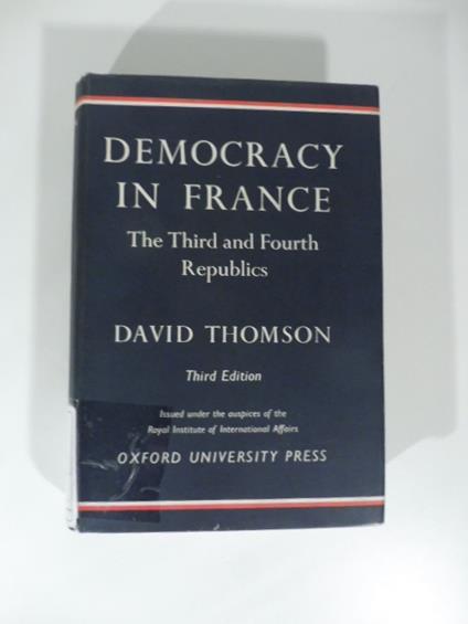 Democracy in France The third and fourth Republics - David Thomson - copertina