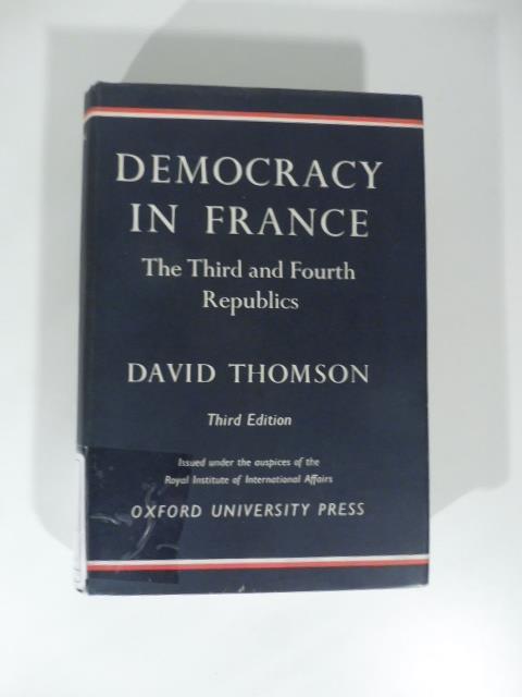 Democracy in France The third and fourth Republics - David Thomson - copertina