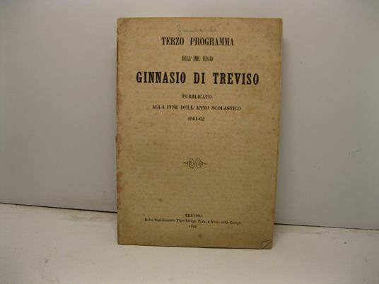 Terzo programma dell'imp. regio Ginnasio di Treviso pubblicato alla fine dell'anno scolastico 1861-62 - F. Zambaldi - copertina