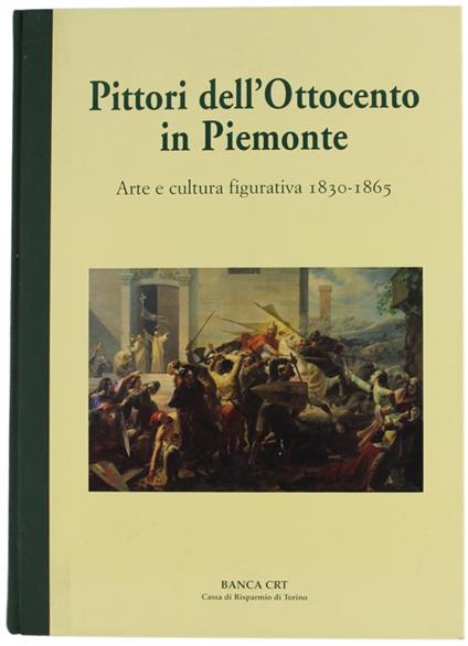 Pittori Dell'Ottocento In Piemonte. Arte E Cultura Figurativa 1830-1865 - Giorgio Dragone - copertina
