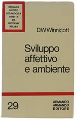 Sviluppo Affettivo E Ambiente. Studi Sulla Teoria Dello Sviluppo Affettivo